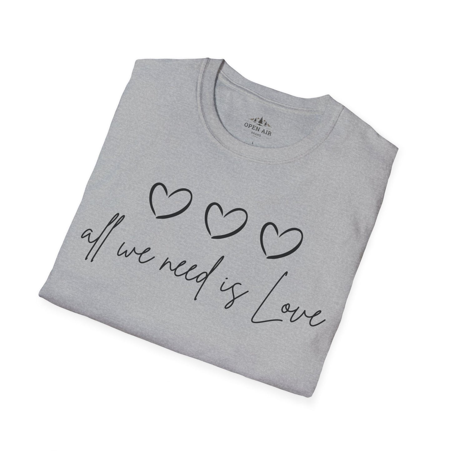 All we need is Love T-Shirt