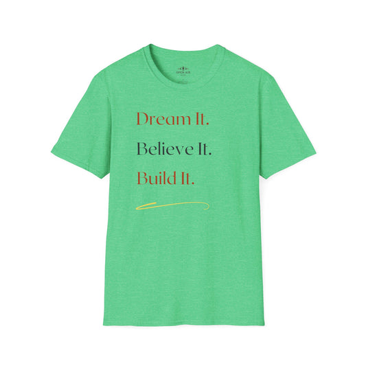 Dream It Believe it Build It T-Shirt